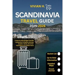 H., Vivian Scandinavia Travel Guide 2025-2026: A Step-by-Step Budget-Friendly Companion to Explore Norway, Sweden, Fjords, Must-See Attractions and Hidden Gems (Travel Guides) H., Vivian Scandinavia Travel Guide 2025-2026: A Step-by-Step Budget-Friendly Companion to Explore Norway, Sweden, Fjords, Must-See Attractions and Hidden Gems (Travel Guides)