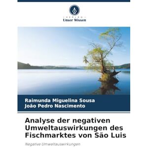 Sousa, Raimunda Miguelina Analyse der negativen Umweltauswirkungen des Fischmarktes von São Luis: Negative Umweltauswirkungen Sousa, Raimunda Miguelina Analyse der negativen Umweltauswirkungen des Fischmarktes von São Luis: Negative Umweltauswirkungen