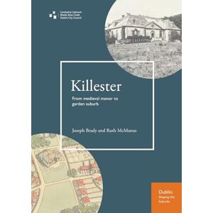 Brady, Joseph Killester: From medieval manor to garden suburb (Dublin: Shaping the Suburbs) Brady, Joseph Killester: From medieval manor to garden suburb (Dublin: Shaping the Suburbs)