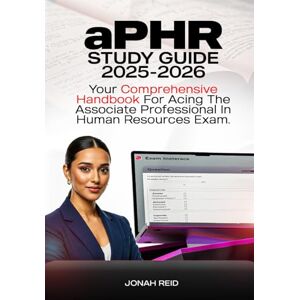 REID, JONAH aPHR STUDY GUIDE 2025-2026: YOUR COMPREHENSIVE HANDBOOK FOR ACING THE ASSOCIATE PROFESSIONAL IN HUMAN RESOURCES EXAM REID, JONAH aPHR STUDY GUIDE 2025-2026: YOUR COMPREHENSIVE HANDBOOK FOR ACING THE ASSOCIATE PROFESSIONAL IN HUMAN RESOURCES EXAM