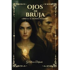 Delponte, Gi Allocco Ojos de Bruja Libro II El Mundo Humano: El portal fue abierto. Lo prohibido ha cruzado. La profecía aún respira, pero no todos regresarán. Delponte, Gi Allocco Ojos de Bruja Libro II El Mundo Humano: El portal fue abierto. Lo prohibido ha cruzado. La profecía aún respira, pero no todos regresarán.