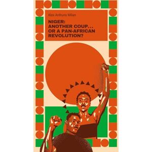 Anfruns Millán, Alex Niger: Just Another Coup . . . or a Pan-African Revolution? Anfruns Millán, Alex Niger: Just Another Coup . . . or a Pan-African Revolution?