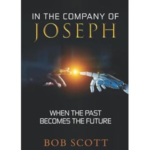 Scott In the Company of Joseph: When the Past Becomes the Future Scott In the Company of Joseph: When the Past Becomes the Future
