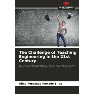 Silva The Challenge of Teaching Engineering in the 21st Century: Economic and Energy Challenges and the Issue of Sustainability Silva The Challenge of Teaching Engineering in the 21st Century: Economic and Energy Challenges and the Issue of Sustainability