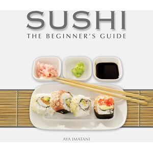 Imatani, Aya Sushi: The Beginner's Guide Imatani, Aya Sushi: The Beginner's Guide