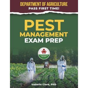 CLARK PHD, ISABELLA PEST MANAGEMENT EXAM PREP CLARK PHD, ISABELLA PEST MANAGEMENT EXAM PREP