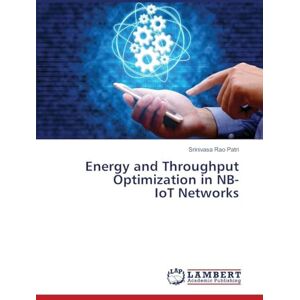 Patri, Srinivasa Rao Energy and Throughput Optimization in NB-IoT Networks Patri, Srinivasa Rao Energy and Throughput Optimization in NB-IoT Networks