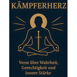 Bucera, Enrique KÄMPFERHERZ: „Herz, Mut, Wahrheit – spirituelle Texte über den Weg der Seele zu innerer Stärke und Frieden.“ Bucera, Enrique KÄMPFERHERZ: „Herz, Mut, Wahrheit – spirituelle Texte über den Weg der Seele zu innerer Stärke und Frieden.“