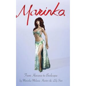 Hunter, Marinka Melanie From Havana To Burlesque: The Autobiography of Marinka "Queen of the Amazons Hunter, Marinka Melanie From Havana To Burlesque: The Autobiography of Marinka "Queen of the Amazons