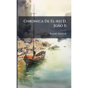 Chronica De El-rei D. João Ii Chronica De El-rei D. João Ii