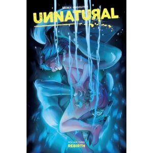 Andolfo, Mirka Unnatural Volume 3: Rebirth (UNNATURAL TP) Andolfo, Mirka Unnatural Volume 3: Rebirth (UNNATURAL TP)