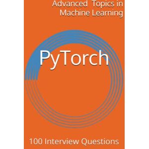 Wang, X.Y. PyTorch: 100 Interview Questions (Advanced Topics in Machine Learning) Wang, X.Y. PyTorch: 100 Interview Questions (Advanced Topics in Machine Learning)