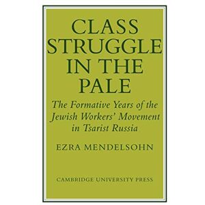Mendelsohn, Ezra Class Struggle in the Pale: The Formative Years of the Jewish Worker's Movement in Tsarist Russia Mendelsohn, Ezra Class Struggle in the Pale: The Formative Years of the Jewish Worker's Movement in Tsarist Russia