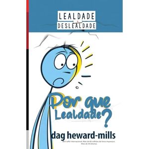 Heward-Mills, Dag Por que lealdade? Heward-Mills, Dag Por que lealdade?
