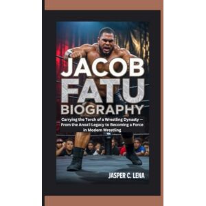 C.Lena, Jasper JACOB FATU BIOGRAPHY: Carrying the Torch of a Wrestling Dynasty — From the Anoaʻi Legacy to Becoming a Force in Modern Wrestling C.Lena, Jasper JACOB FATU BIOGRAPHY: Carrying the Torch of a Wrestling Dynasty — From the Anoaʻi Legacy to Becoming a Force in Modern Wrestling