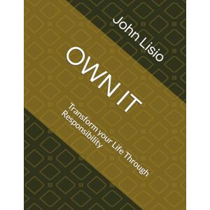 Lisio, John OWN IT: Transform your Life Through Responsibility: 2 (Take Every Thought Captive Series) Lisio, John OWN IT: Transform your Life Through Responsibility: 2 (Take Every Thought Captive Series)