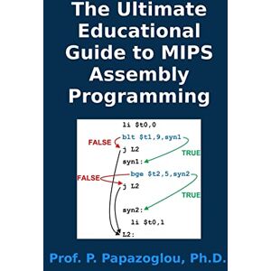 Papazoglou, Panayotis M The Ultimate Educational Guide to MIPS Assembly Programming Papazoglou, Panayotis M The Ultimate Educational Guide to MIPS Assembly Programming