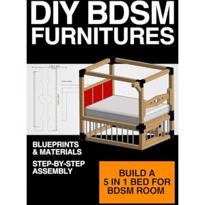 BDSM, LIORN BDSM Bed Plan to Build Yourself: Complete DIY Guide (DIY BDSM FURNITURES) BDSM, LIORN BDSM Bed Plan to Build Yourself: Complete DIY Guide (DIY BDSM FURNITURES)