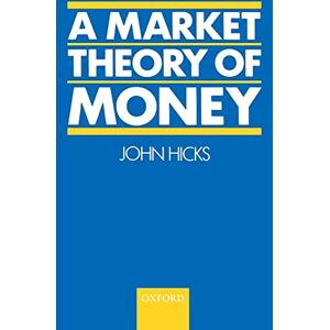 Hicks, John A Market Theory of Money Hicks, John A Market Theory of Money
