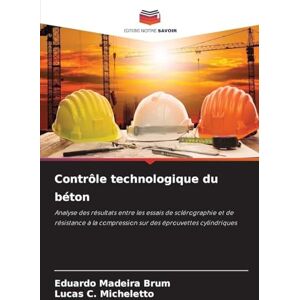 Madeira Brum, Eduardo Contrôle technologique du béton: Analyse des résultats entre les essais de sclérographie et de résistance à la compression sur des éprouvettes cylindriques Madeira Brum, Eduardo Contrôle technologique du béton: Analyse des résultats entre les essais de sclérographie et de résistance à la compression sur des éprouvettes cylindriques