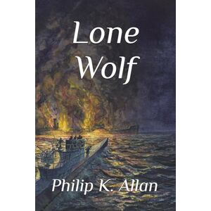 Allan, Philip K. Lone Wolf: 3 (The Wolves WW2 Series) Allan, Philip K. Lone Wolf: 3 (The Wolves WW2 Series)