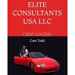 Todd, Dr Cam ELITE CONSULTANTS USA LLC: CREDIT MASTERY Todd, Dr Cam ELITE CONSULTANTS USA LLC: CREDIT MASTERY
