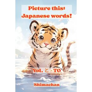 Shimachan Picture this: Japanese words! Vol. と TO: For Absolute Beginners: A Visual Guide to Japanese Pronunciation & Pitch Accent: 20 Shimachan Picture this: Japanese words! Vol. と TO: For Absolute Beginners: A Visual Guide to Japanese Pronunciation & Pitch Accent: 20