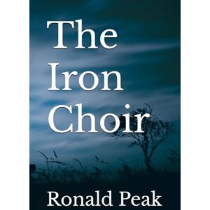 Peak, MR Ronald D The Iron Choir Peak, MR Ronald D The Iron Choir