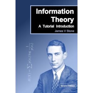 Stone, James V Information Theory: A Tutorial Introduction (2nd Edition) Stone, James V Information Theory: A Tutorial Introduction (2nd Edition)