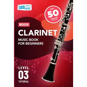 Big Bang Music Limited Clarinet Music Book For Beginners: Boox Level 3 Tutorial Big Bang Music Limited Clarinet Music Book For Beginners: Boox Level 3 Tutorial