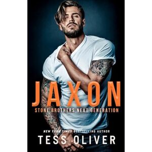 Oliver, Tess Jaxon: Stone Brothers Next Generation Oliver, Tess Jaxon: Stone Brothers Next Generation