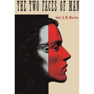 Meerloo, Joost A M Two Faces of Man: Two Studies on the Sense of Time and on Ambivalence Meerloo, Joost A M Two Faces of Man: Two Studies on the Sense of Time and on Ambivalence