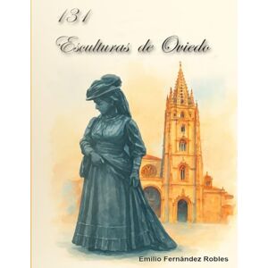 Fernández Robles, Emilio Esculturas en Oviedo: Oviedo y sus esculturas Fernández Robles, Emilio Esculturas en Oviedo: Oviedo y sus esculturas