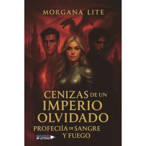 Lite, Morgana Cenizas de un imperio olvidado: Profecía de sangre y fuego Lite, Morgana Cenizas de un imperio olvidado: Profecía de sangre y fuego