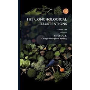 Sowerby, George Brettingham 1788-1854 The Conchological Illustrations Sowerby, George Brettingham 1788-1854 The Conchological Illustrations