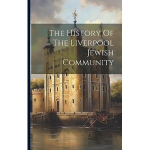 Anonymous The History Of The Liverpool Jewish Community Anonymous The History Of The Liverpool Jewish Community