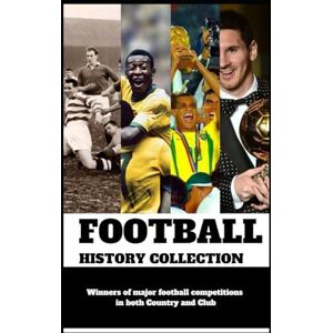 of Football, Do you know FOOTBALL HISTORY COLLECTION: Winners of major football competitions in both Country and Club competitions of Football, Do you know FOOTBALL HISTORY COLLECTION: Winners of major football competitions in both Country and Club competitions