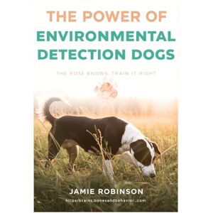 Robinson The Power of Environmental Detection Dogs: The Nose Knows: Train it Right (Detection Working Dogs and Sport Dogs) Robinson The Power of Environmental Detection Dogs: The Nose Knows: Train it Right (Detection Working Dogs and Sport Dogs)