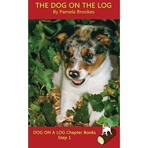 Brookes, Pamela The Dog On The Log Chapter Book: Sound-Out Phonics Books Help Developing Readers, including Students with Dyslexia, Learn to Read (Step 1 in a ... Decodable Books) (Dog on a Log Chapter Books) Brookes, Pamela The Dog On The Log Chapter Book: Sound-Out Phonics Books Help Developing Readers, including Students with Dyslexia, Learn to Read (Step 1 in a ... Decodable Books) (Dog on a Log Chapter Books)