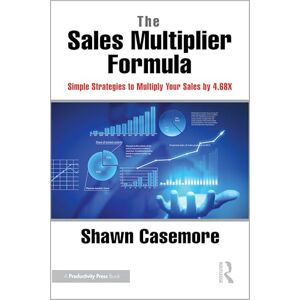 Casemore, Shawn The Sales Multiplier Formula: Simple Strategies to Multiply Your Sales by 4.68X Casemore, Shawn The Sales Multiplier Formula: Simple Strategies to Multiply Your Sales by 4.68X