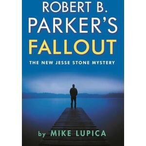 Mike Lupica Robert B. Parker's Fallout: Jesse Stone 21 (A Jesse Stone Mystery, 21) Mike Lupica Robert B. Parker's Fallout: Jesse Stone 21 (A Jesse Stone Mystery, 21)