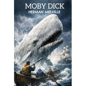 Herman Melville Moby-Dick or, THE WHALE Herman Melville Moby-Dick or, THE WHALE