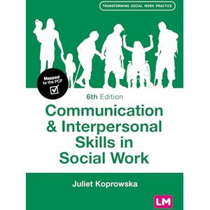 Koprowska, Juliet Communication and Interpersonal Skills in Social Work (Transforming Social Work Practice Series) Koprowska, Juliet Communication and Interpersonal Skills in Social Work (Transforming Social Work Practice Series)