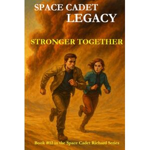 McFall, Russell Vance Space Cadet Legacy – Stronger Together: A Desert Mission. A Divided World. One Chance to Unite. (Space Cadet Richard) McFall, Russell Vance Space Cadet Legacy – Stronger Together: A Desert Mission. A Divided World. One Chance to Unite. (Space Cadet Richard)