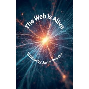 Rhoden, Javier The Web is Alive Rhoden, Javier The Web is Alive