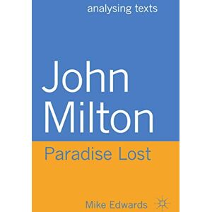 Edwards, Mike John Milton: Paradise Lost: 69 (Analysing Texts) Edwards, Mike John Milton: Paradise Lost: 69 (Analysing Texts)