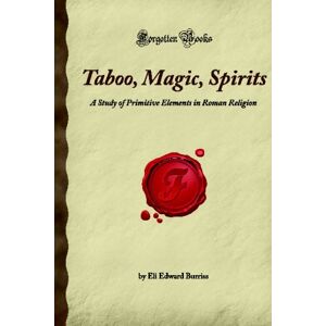 Edward Burriss, Eli Taboo, Magic, Spirits: A Study of Primitive Elements in Roman Religion (Forgotten Books) Edward Burriss, Eli Taboo, Magic, Spirits: A Study of Primitive Elements in Roman Religion (Forgotten Books)
