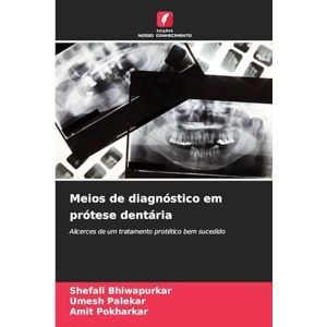 Bhiwapurkar, Shefali Meios de diagnóstico em prótese dentária: Alicerces de um tratamento protético bem sucedido Bhiwapurkar, Shefali Meios de diagnóstico em prótese dentária: Alicerces de um tratamento protético bem sucedido