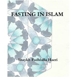 Haeri, Shaykh Fadhlalla Fasting in Islam Haeri, Shaykh Fadhlalla Fasting in Islam
