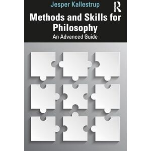 Kallestrup, Jesper Methods and Skills for Philosophy: An Advanced Guide Kallestrup, Jesper Methods and Skills for Philosophy: An Advanced Guide
